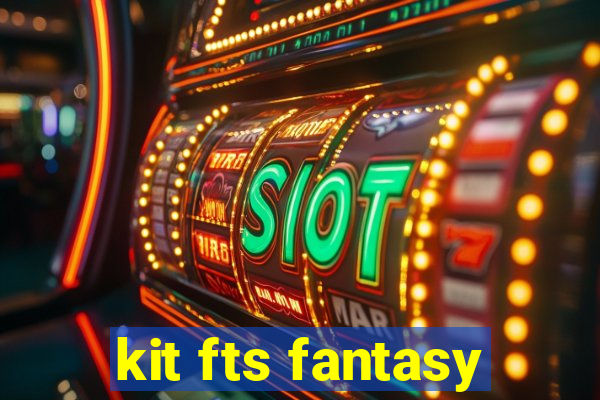 kit fts fantasy